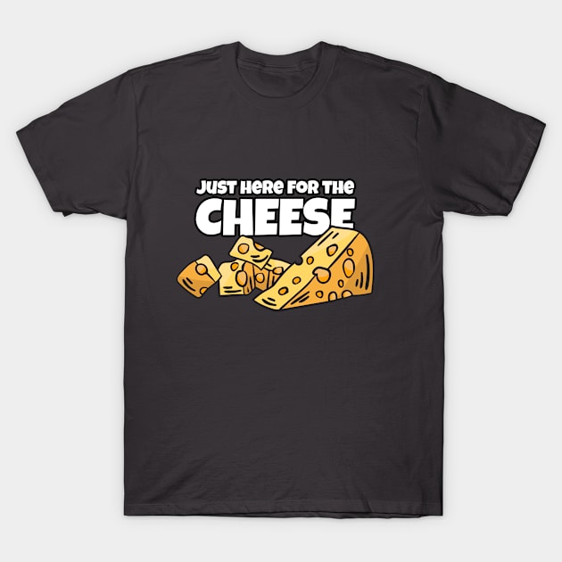 Just here for the Cheese T-Shirt by ArticaDesign